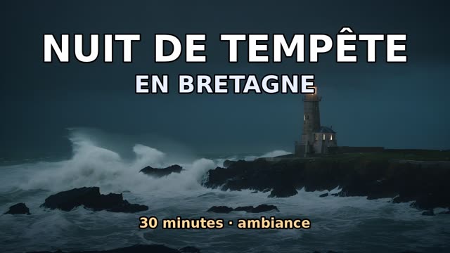 Miniature du film « Nuit de tempête en Bretagne — 30 minutes (océan, pluie, feu de bois) ».